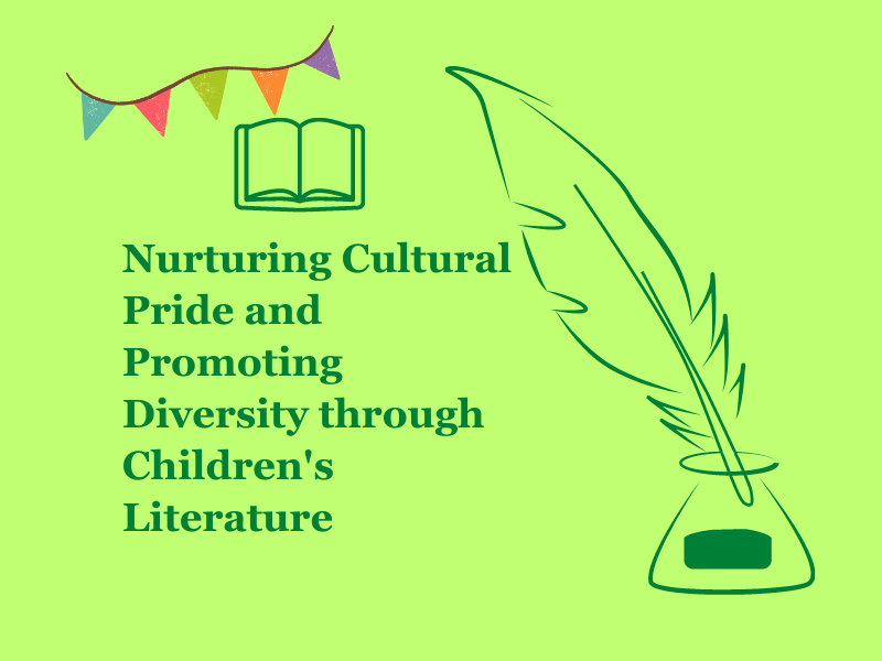 Nurturing Cultural Pride and Promoting Diversity through Children's Literature