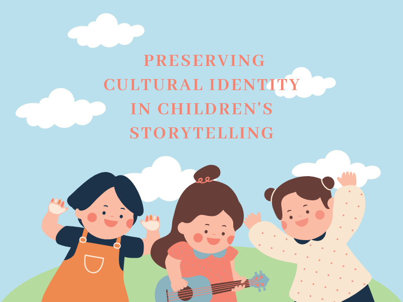 Preserving Cultural Identity in Children's Storytelling